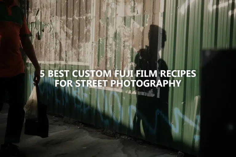 Best Fujifilm Custom Film Recipes Street Photography